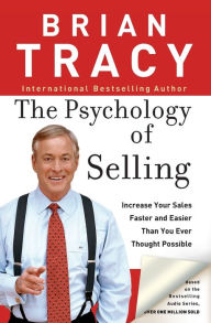 Title: The Psychology of Selling: Increase Your Sales Faster and Easier Than You Ever Thought Possible, Author: Brian Tracy