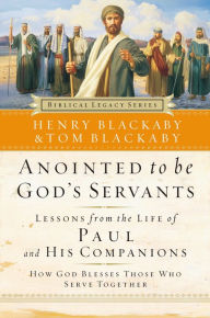 Title: Anointed to Be God's Servants: How God Blesses Those Who Serve Together, Author: Henry Blackaby