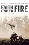 Alternative view 1 of Faith Under Fire: Stories of Hope and Courage from World War II