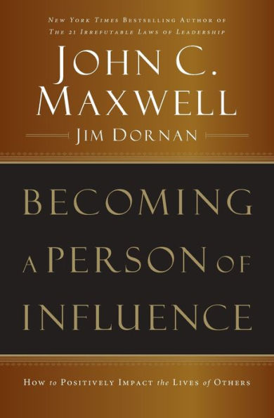 Becoming a Person of Influence: How to Positively Impact the Lives Others