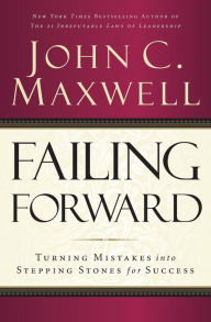 Title: Failing Forward: Turning Mistakes into Stepping Stones for Success, Author: John C. Maxwell