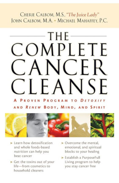 The Complete Cancer Cleanse: A Proven Program to Detoxify and Renew Body, Mind, and Spirit