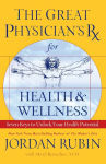 Alternative view 1 of The Great Physician's Rx for Health and Wellness: Seven Keys to Unlock Your Health Potential