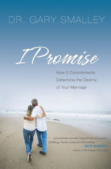 I Promise: How Five Commitments Determine the Destiny of Your Marriage