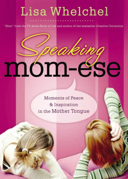 Speaking Mom-ese: Moments of Peace and Inspiration the Mother Tongue