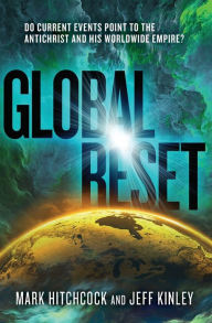Ebooks and pdf download Global Reset: Do Current Events Point to the Antichrist and His Worldwide Empire? RTF MOBI PDF 9780785289531 by Mark Hitchcock, Jeff Kinley (English literature)