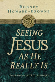 Title: Seeing Jesus as He Really Is, Author: Rodney Howard-Browne