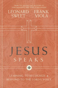 Title: Jesus Speaks: Learning to Recognize and Respond to the Lord's Voice, Author: Leonard Sweet