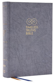 Title: Timeless Truths Bible: One faith. Handed down. For all the saints. (NET, Gray Hardcover, Comfort Print), Author: Thomas Nelson