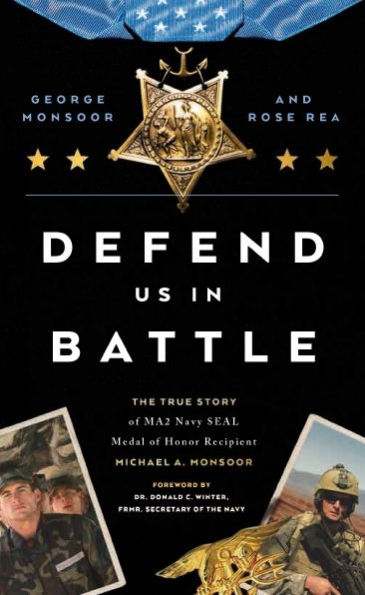 Defend Us Battle: The True Story of MA2 Navy SEAL Medal Honor Recipient Michael A. Monsoor
