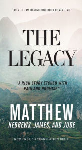 Title: The Legacy, NET Eternity Now New Testament Series, Vol. 1: Matthew, Hebrews, James, Jude, Paperback, Comfort Print: Holy Bible, Author: Thomas Nelson
