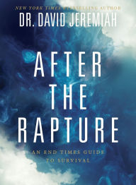 Free ebooks to download pdf format After the Rapture: An End Times Guide to Survival 9780785292357 iBook FB2 in English by David Jeremiah