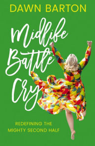 Download ebooks free english Midlife Battle Cry: Redefining the Mighty Second Half PDB CHM DJVU