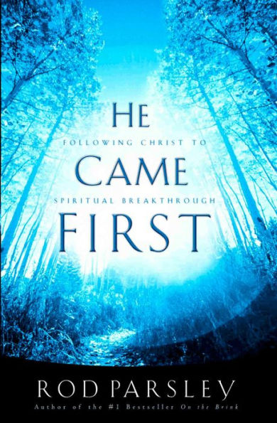 He Came First: Following Christ to Spiritual Breakthrough