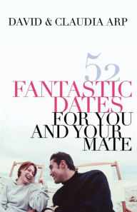 Title: 52 Fantastic Dates for You and Your Mate, Author: Claudia Arp