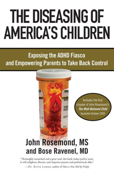 the Diseasing of America's Children: Exposing ADHD Fiasco and Empowering Parents to Take Back Control