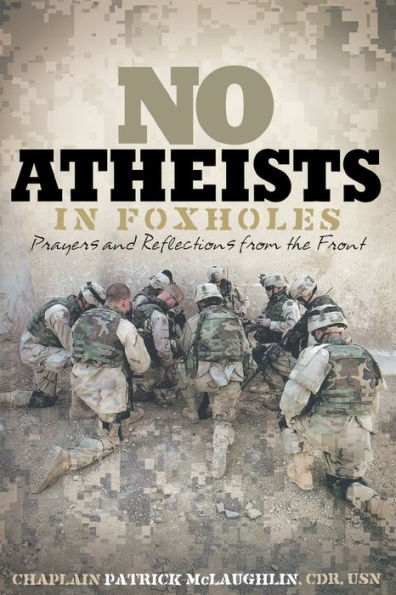 No Atheists Foxholes: Reflections and Prayers From the Front
