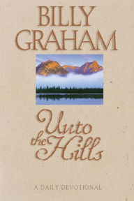 Title: Unto the Hills: A Daily Devotional, Author: Billy Graham