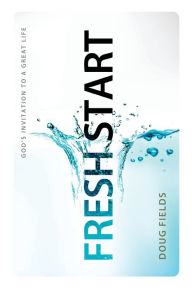 Title: Fresh Start: God's Invitation to a Great Life, Author: Doug Fields