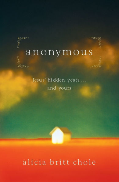 Anonymous: Jesus' hidden years... and Yours