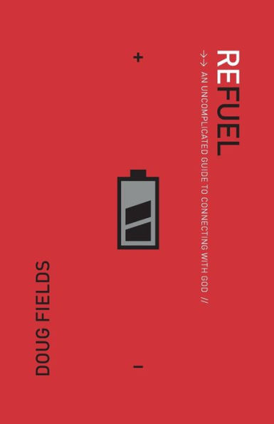 Refuel: An Uncomplicated Guide to Connecting with God