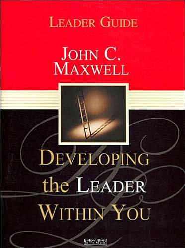 Developing The Leader Within You: Leader Guide by John C. Maxwell ...