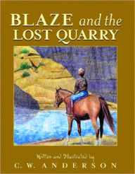 Title: Blaze and the Lost Quarry (Turtleback School & Library Binding Edition), Author: C. W. Anderson