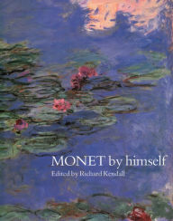 Title: Monet by Himself, Author: Richard L. Kendall