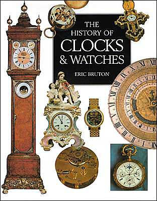 History of Clocks and Watches by Eric Bruton, Hardcover | Barnes & Noble®