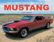 Title: The Ultimate Encyclopedia of the Mustang, Author: Peter Henshaw