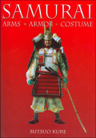 Title: Samurai: Arms, Armor, Costumes, Author: Mitsuo Kure