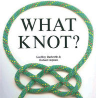 Title: What Knot?, Author: Geoffrey Budworth