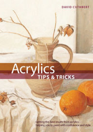 Title: Acrylic Tips and Tricks, Author: David Cuthbert