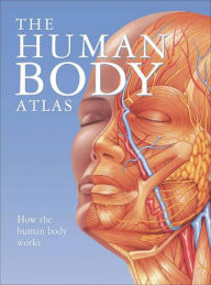 Title: Human Body Atlas, Author: Staff of Chartwell Books