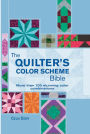 The Quilter's Color Scheme Bible: More than 700 stunning color combinations