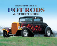 Title: The Ultimate Guide to Hot Rods and Street Rods, Author: John Carroll