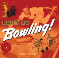 Title: Let's Go Bowling, Author: Eric Dregni