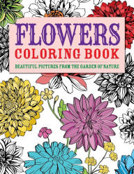 Title: Flowers Coloring Book: Beautiful Pictures from the Garden of Nature, Author: Patience Coster