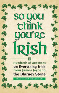 Title: So You Think You're Irish, Author: Margaret Kelleher