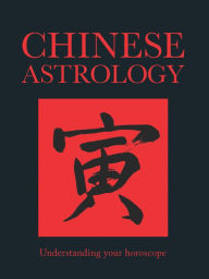 Title: Chinese Astrology: Understanding Your Horoscope, Author: Amber Books