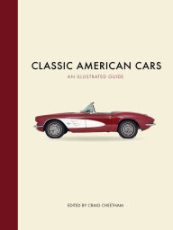 Title: Classic American Cars: An Illustrated Guide, Author: Craig Cheetham