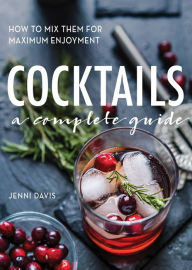 Title: Cocktails: A Complete Guide, Author: Jenni Davis