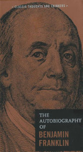 Title: The Autobiography of Benjamin Franklin, Author: Benjamin Franklin