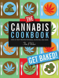 Title: The Cannabis Cookbook: Over 35 Tasty Recipes for Meals, Munchies, and More, Author: Tim Pilcher