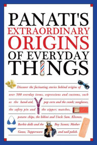 Title: Panati's Extraordinary Origins of Everyday Things, Author: Charles Panati