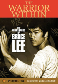 Title: The Warrior Within: The Philosophies of Bruce Lee, Author: Linda Lee Cadwell