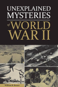 Title: Unexplained Mysteries of WWII, Author: Breuer