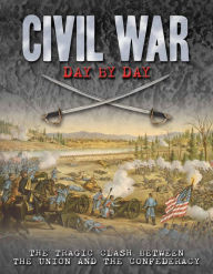 Title: Civil War Day by Day: The Tragic Clash Between the Union and the Confederacy, Author: Philip Katcher