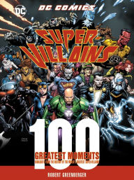 Google books to pdf download DC Comics Super-Villains: 100 Greatest Moments: Highlights from the History of the World's Greatest Super-Villains 9780785836193  (English Edition)