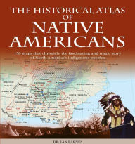 Title: Historical Atlas of Native Americans, Author: IAN BARNES
